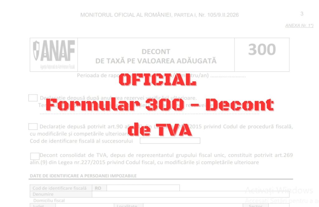 Titlu: Modificări importante în Formularul 300 – Decont de TVA: Instrucțiuni complete 2026
